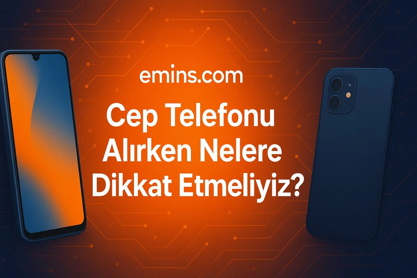 2025'te Cep Telefonu Alırken Nelere Dikkat Etmeliyiz?
